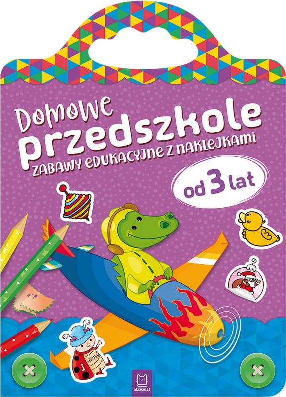 KSIĄŻECZKA DOMOWE PRZEDSZKOLE OD 3 LAT. ZABAWY EDUKACYJNE Z NAKLEJKAMI