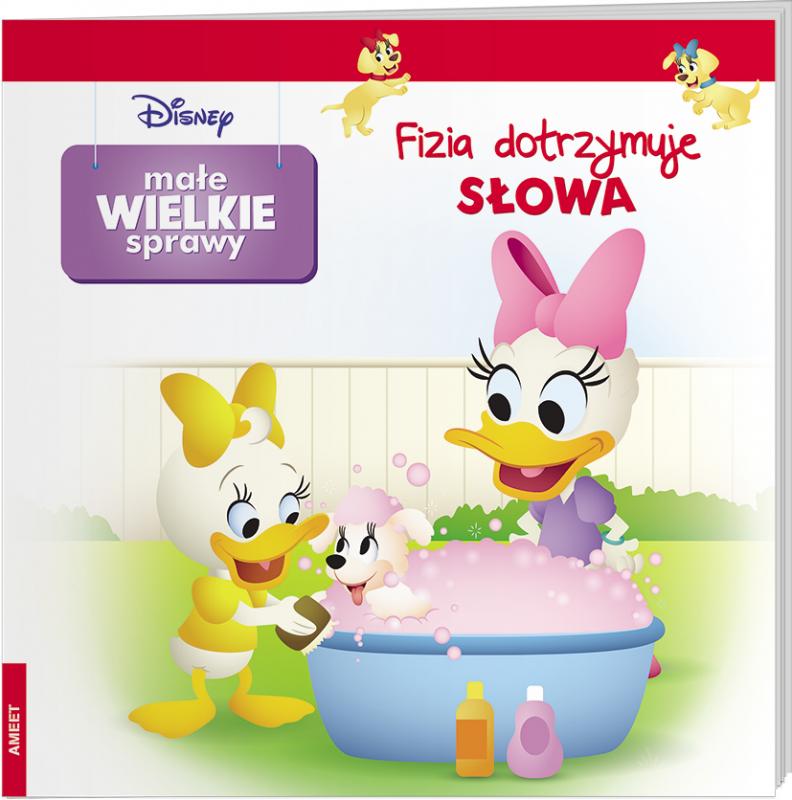 KSIĄŻECZKA DISNEY. MAŁE WIELKIE SPRAWY FIZIA DOTRZYMUJE SŁOWA