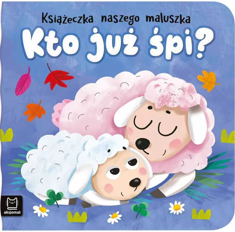 KSIĄŻECZKA KTO JUŻ ŚPI? KSIĄŻECZKA NASZEGO MALUSZKA