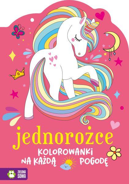 KSIĄŻECZKA KOLOROWANKI NA KAŻDĄ POGODĘ.JEDNOROŻCE