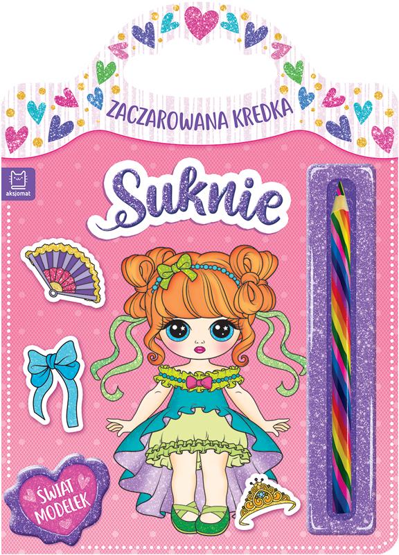 KSIĄŻECZKA ZACZAROWANA KREDKA. SUKNIE. ŚWIAT MODELEK