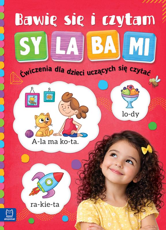 KSIĄŻECZKA BAWIĘ SIĘ I CZYTAM SYLABAMI. ĆWICZENIA DLA DZIECI UCZĄCYCH SIĘ CZYTAĆ. WYDANIE III