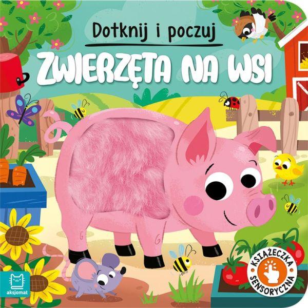 KSIĄŻECZKA DOTKNIJ I POCZUJ. ZIERZĘTA NA WSI. KSIĄŻECZKA SENSORYCZNA