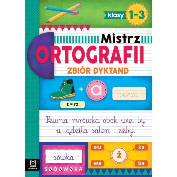 KSIĄŻECZKA MISTRZ ORTOGRAFII ZBIÓR DYKTAND KLASY 1-3