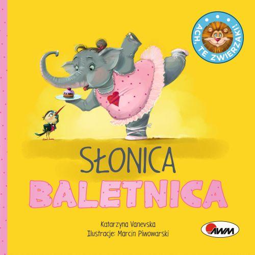 KSIĄŻECZKA ACH TE ZWIERZAKI SŁONICA BALETNICA 2023