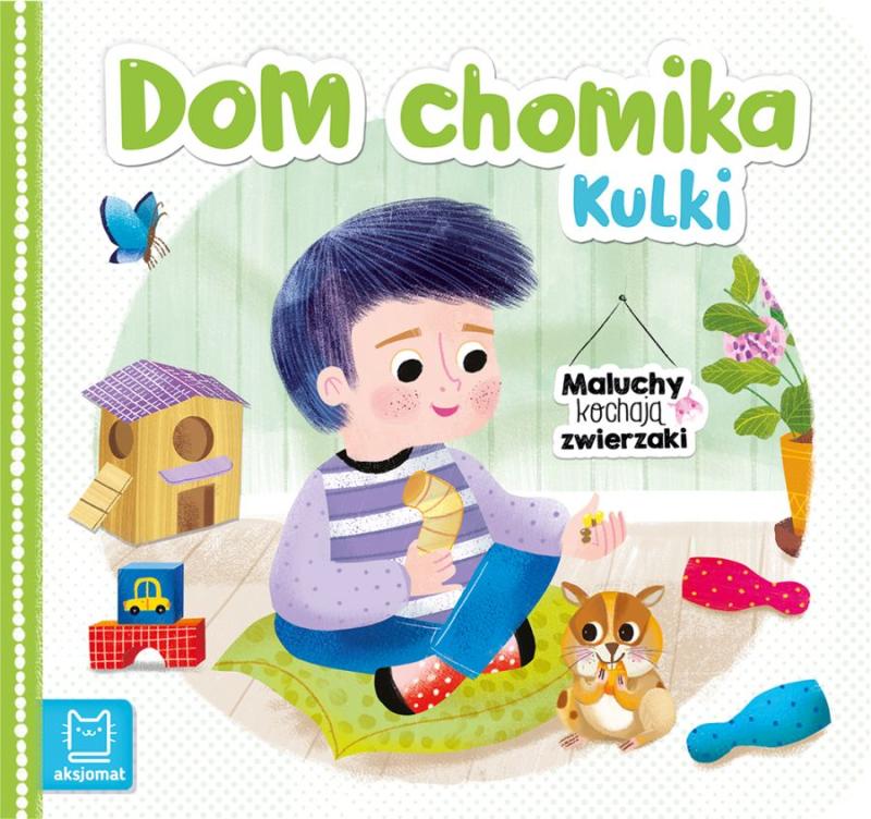 KSIĄŻECZKA DOM CHOMIKA KULKI. MALUCHY KOCHAJĄ ZWIERZAKI