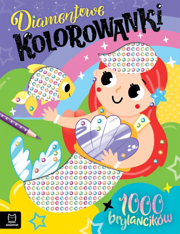 KSIĄŻECZKA DIAMENTOWE KOLOROWANKI Z SYRENKĄ 1000 BRYLANCIKÓW