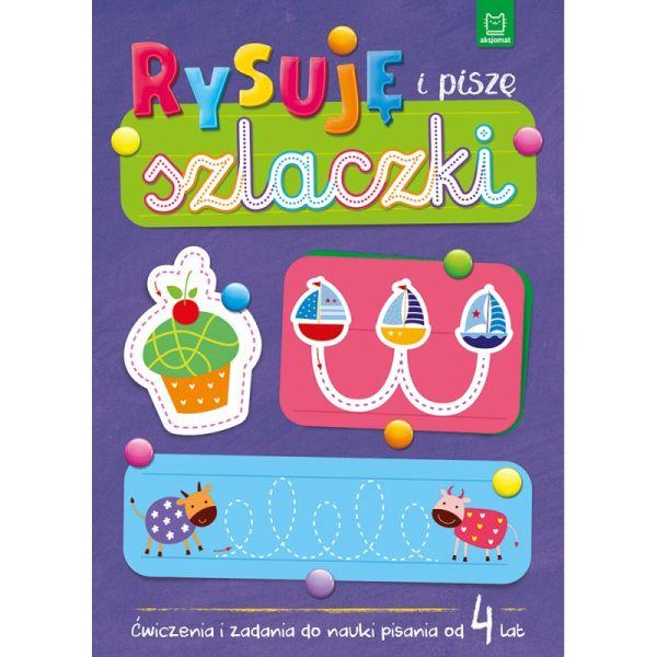 KSIĄŻECZKA RYSUJĘ I PISZĘ SZLACZKI.ĆWICZENIA I ZADANIA DO NAUKI PISANIA OD 4 LAT