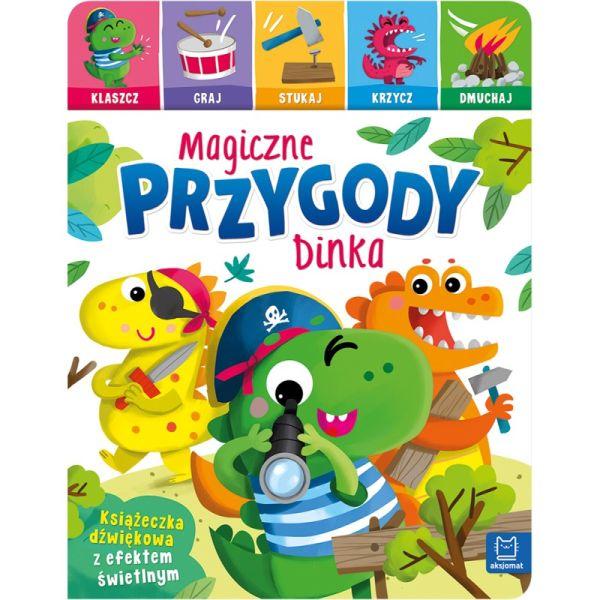 KSIĄŻECZKA MAGICZNE PRZYGODY DINKA.KLASZCZ,GRAJ,STUKAJ,KRZYCZ,DMUCHAJ.KSIĄŻKA DŹWIĘKOWA Z EFEKTEM ŚWIETLNYM