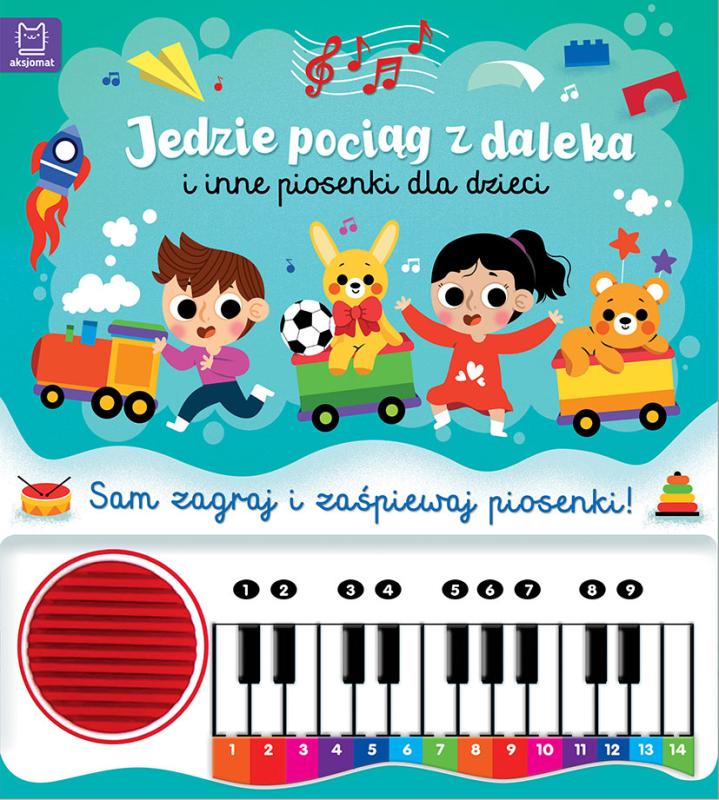 KSIĄŻECZKA JEDZIE POCIĄG Z DALEKA I INNE PIOSENKI DLA DZIECI SAM ZAGRAJ I ZAŚPIEWAJ PIOSENKI
KSIĄŻKA Z PIANINKIEM