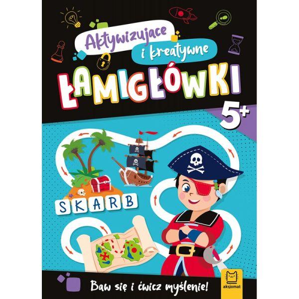 KSIĄŻECZKA AKTYWIZUJĄCE I KREATYWNE ŁAMIGŁÓWKI.BAW SIĘ I ĆWICZ MYŚLENIE 5+