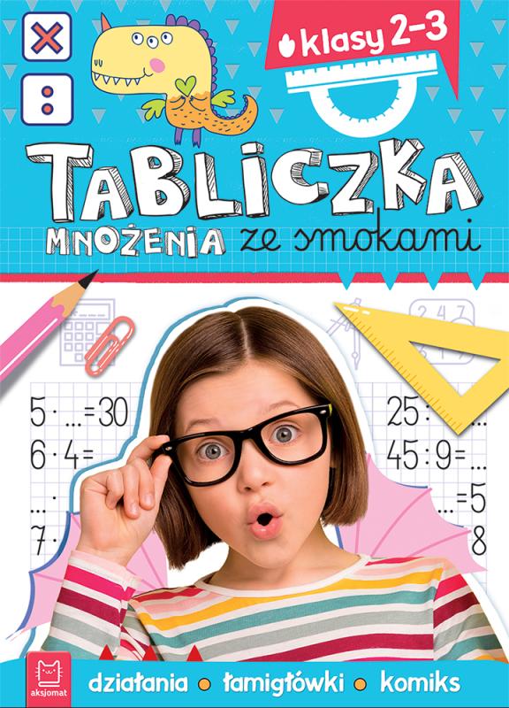 KSIĄŻECZKA TABLICZKA MNOŻENIA ZE SMOKIEM.KLASY 2-3. DZIAŁANIA, ŁAMIGŁÓWKI, KOMIKS