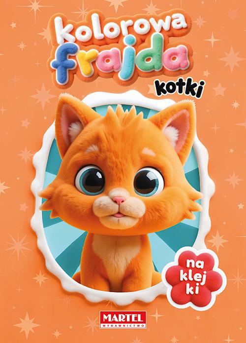 KSIĄŻECZKA KOLOROWA FRAJDA. KOTKI Z NAKLEJKAMI