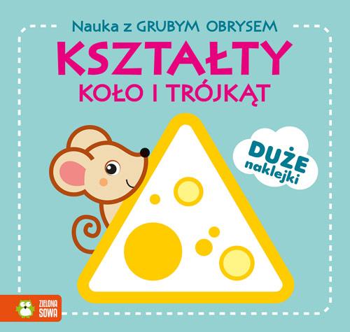 KSIĄŻECZKA NAUKA Z GRUBYM OBRYSEM. KSZTAŁTY.KOŁO I TRÓJKĄT