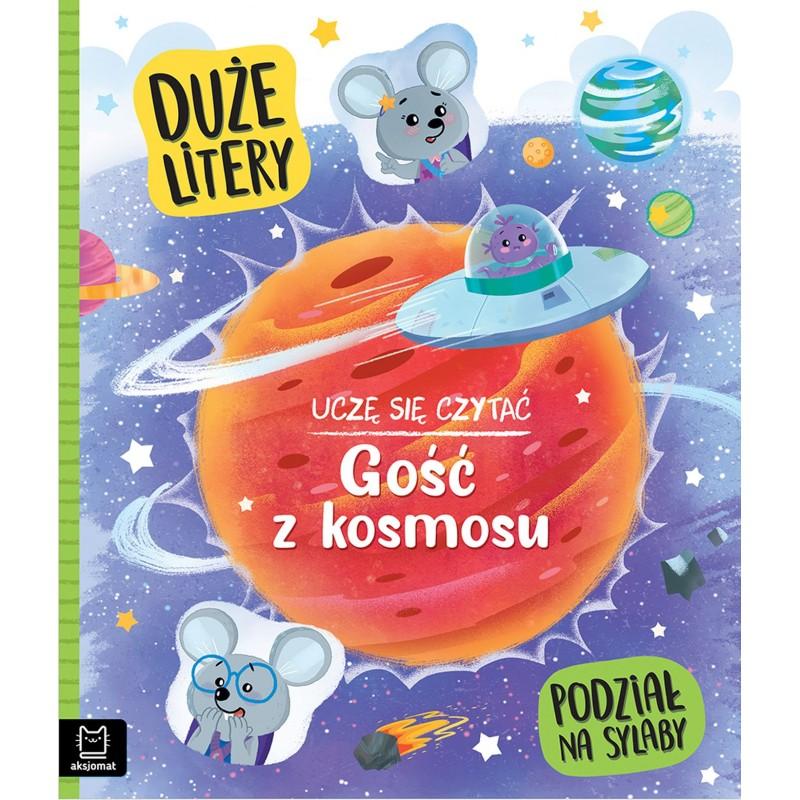 KSIĄŻECZKA UCZĘ SIĘ CZYTAĆ. GOŚĆ Z KOSMOSU. DUŻE LITERY I PODZIAŁ NA SYLABY