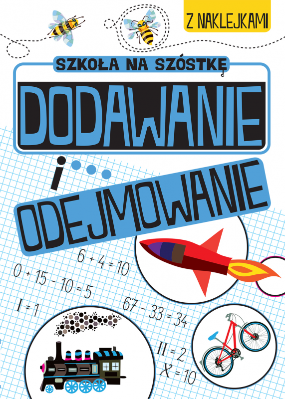 KSIĄŻECZKA SZKOŁA NA SZÓSTKĘ ZABAWY MATEMATYCZNE DODAWANIE I ODEJMOWANIE