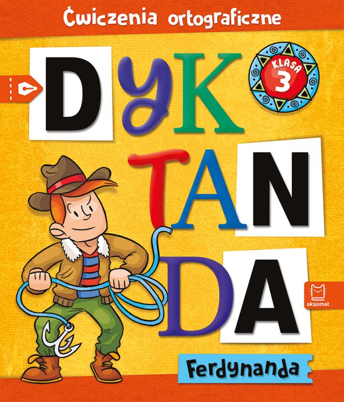 KSIĄŻECZKA DYKTANDA FERDYNANDA. ĆWICZENIA ORTOGRAFICZNE. KLASA 3