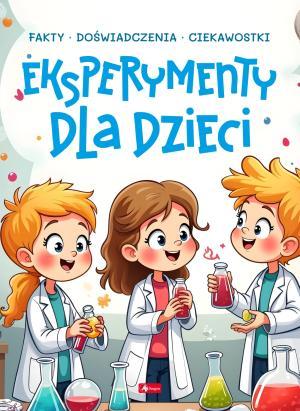 KSIĄŻECZKA EKSPERYMENTY DLA DZIECI FAKTY DOŚWIATCZENIA CIEKAWOSTKI