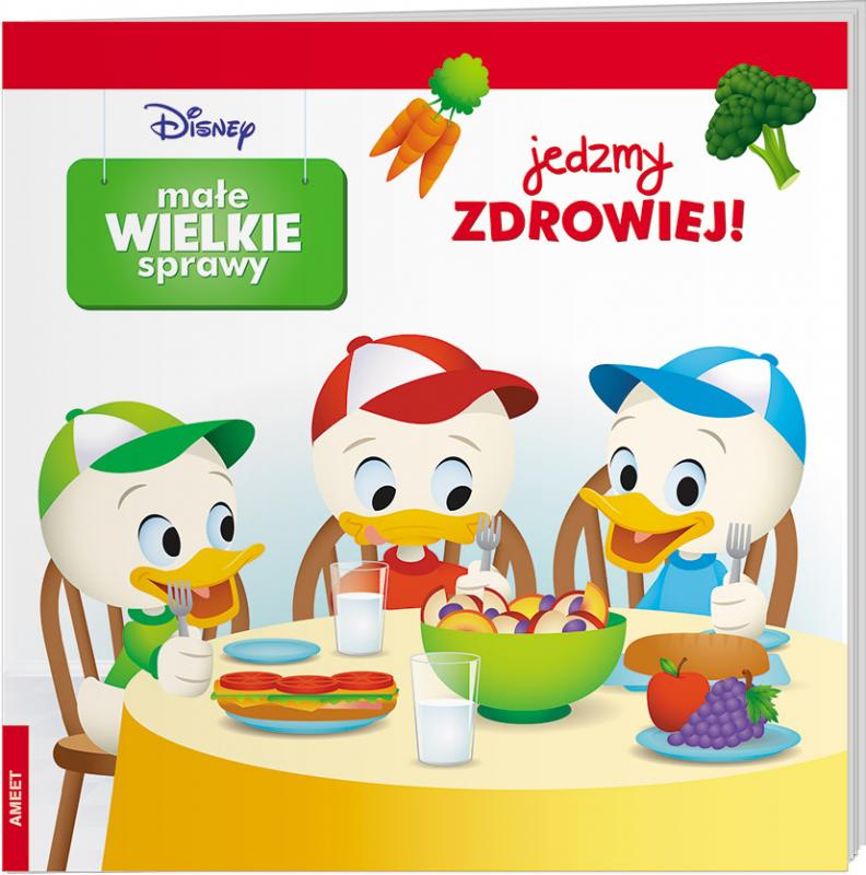 KSIĄŻECZKA DISNEY. MAŁE WIELKIE SPRAWY JEDZMY ZDROWIEJ!