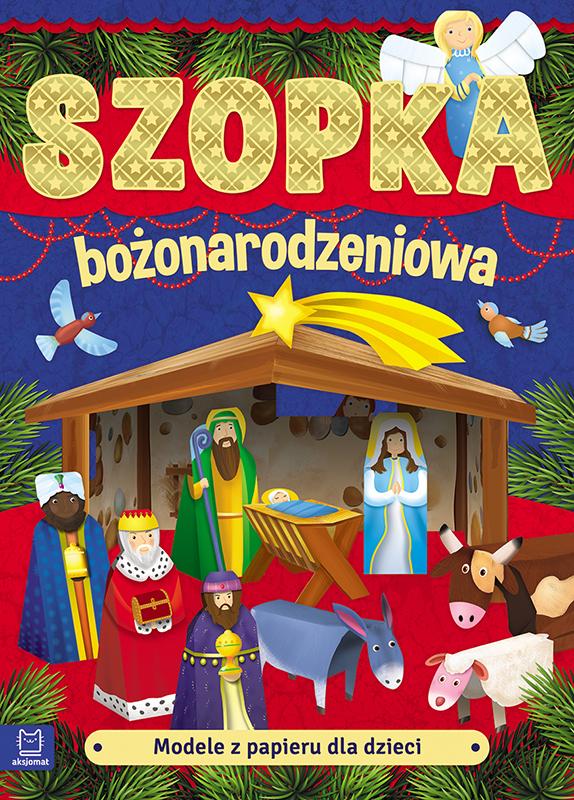 KSIĄŻECZKA MODELE Z PAPIERU DLA DZIECI.SZOPKA BOŻONARODZENIOWA. WYDANIE II #ŚWIĘTA