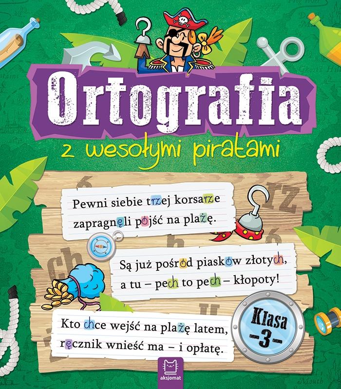 KSIĄŻECZKA ORTOGRAFIA Z WESOŁYMI PIRATAMI. KLASA 3