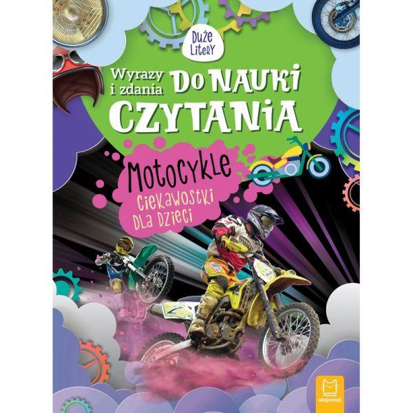 KSIĄŻECZKA WYRAZY I ZADANIA DO NAUKI CZYTANIA.DUŻE LITERY.MOTOCYKLE.CIEKAWOSTKI DLA DZIECI