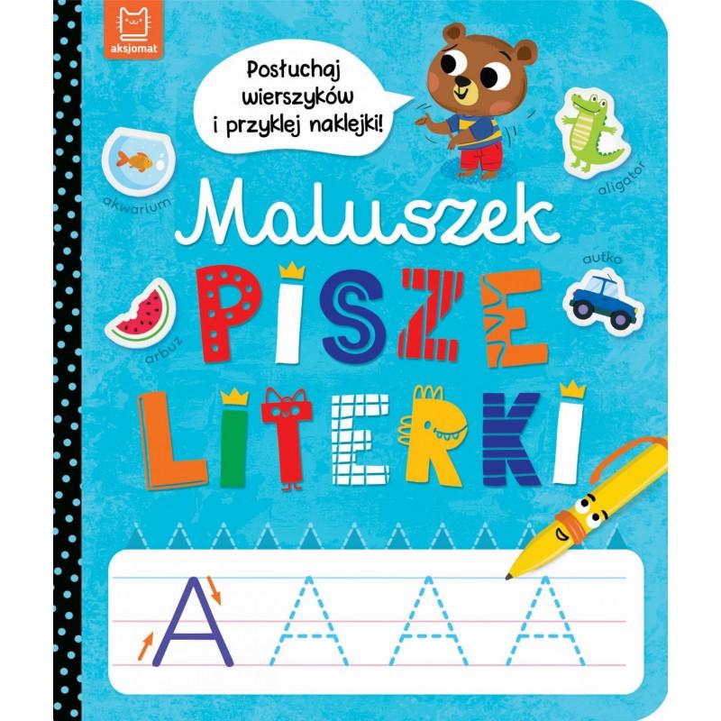 KSIĄŻECZKA MALUSZEK PISZE LITERKI. POSŁUCHAJ WIERSZYKÓW I PRZYKLEJ NAKLEJKI