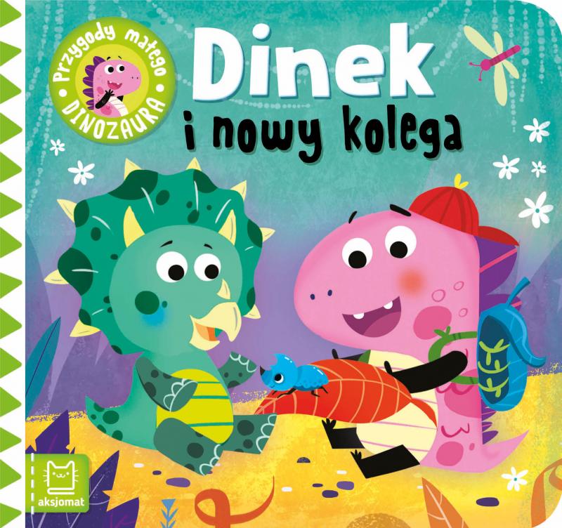 KSIĄŻECZKA DINEK I NOWY KOLEGA. PRZYGODY MAŁEGO DINOZAURA