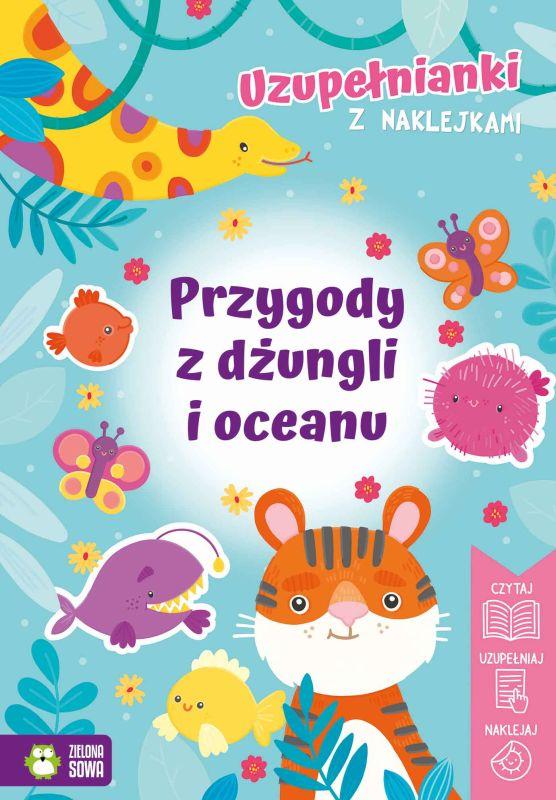 KSIĄŻECZKA UZUPEŁNIANKI Z NAKLEJKAMI. PRZYGODY Z DŻUNGLI I OCEANU