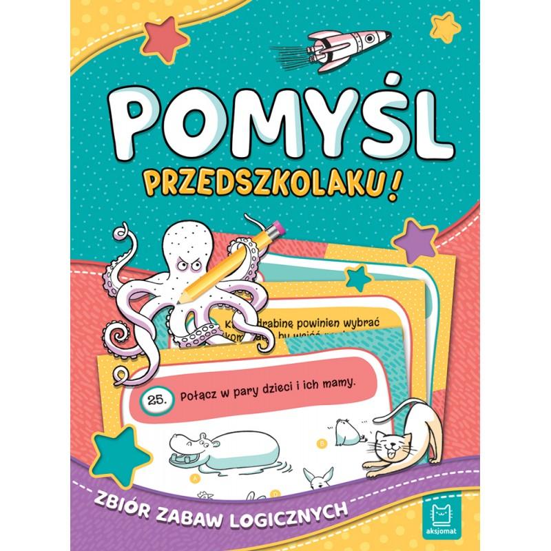 KSIĄŻECZKA POMYŚL,PRZEDSZKOLAKU!ZBIÓR ZABAW LOGICZNYCH