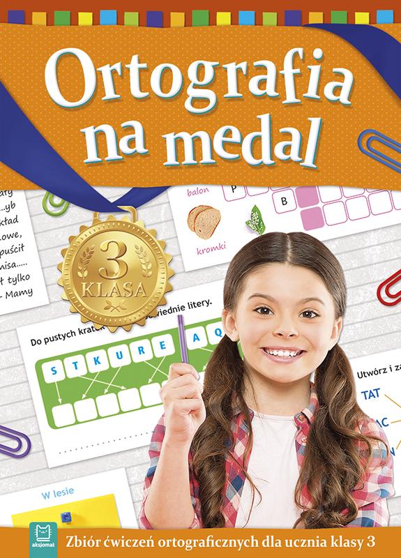 KSIĄŻECZKA ORTOGRAFIA NA MEDAL.ZBIÓR ĆWICZEŃ ORTOGRAFICZNYCH DLA UCZNIA KLASY 3