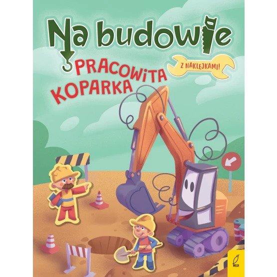 KSIĄŻECZKA NA BUDOWIE. PRACOWITA KOPARKA