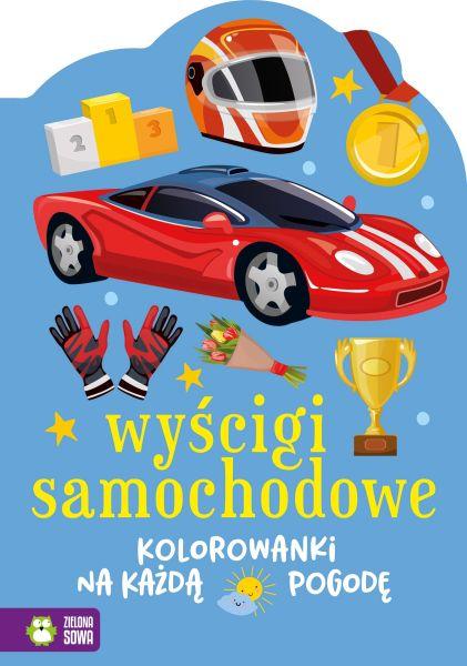 KSIĄŻECZKA KOLOROWANKI NA KAŻDĄ POGODĘ.WYŚCIGI SAMOCHODOWE