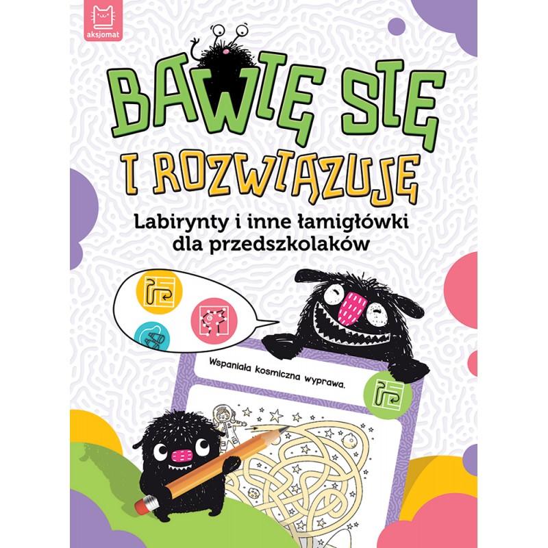 KSIĄŻECZKA BAWIĘ SIĘ I ROZWIĄZUJĘ.LABIRYNTY I INNE ŁAMIGŁÓWKI DLA PRZEDSZKOLAKÓW