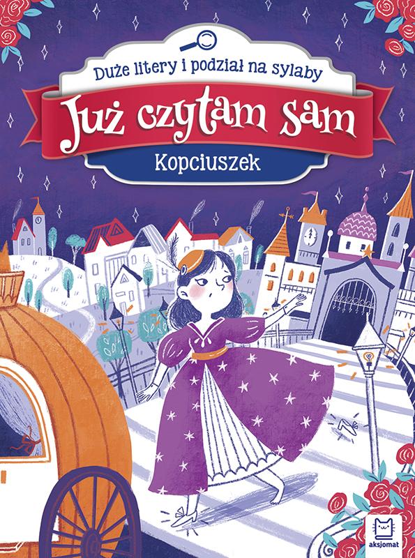 KSIĄŻECZKA JUŻ CZYTAM SAM.KOPCIUSZEK.DUŻE LITERY I PODZIAŁ NA SYLABY