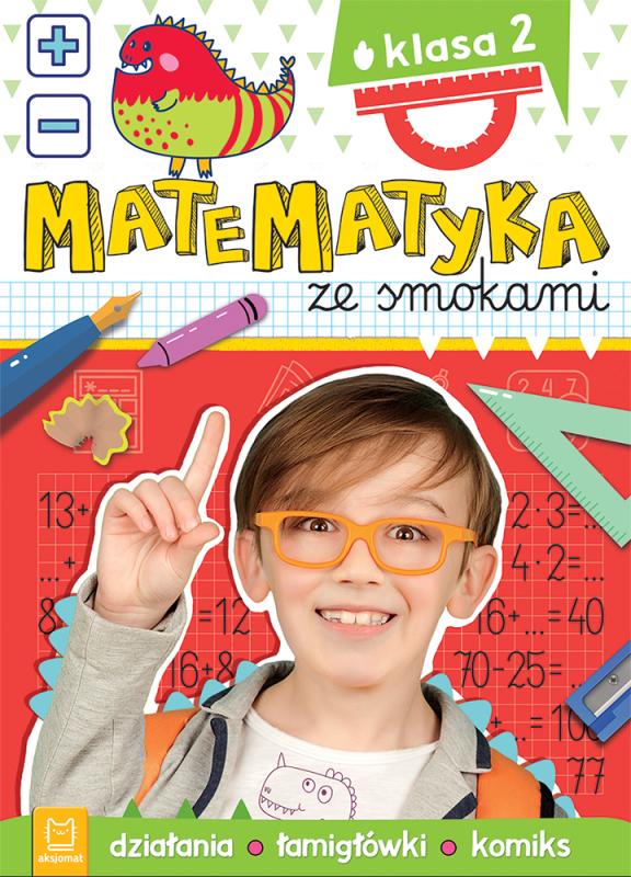 KSIĄŻECZKA MATEMATYKA ZE SMOKAMI.KLASA 2,DZIAŁANIA,ŁAMIGŁÓWKI,KOMIKS