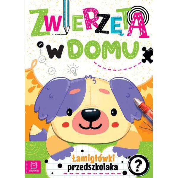 KSIĄŻECZKA ZWIERZĘTA W DOMU.ŁAMIGŁÓWKI PRZEDSZKOLAKA