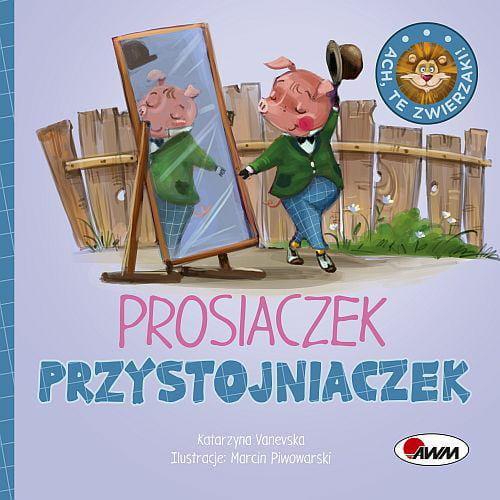 KSIĄŻECZKA ACH TE ZWIERZAKI PROSIACZEK PRZYSTOJNIACZEK