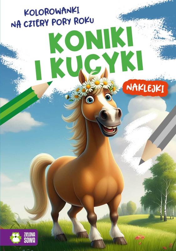 KSIĄŻECZKA KOLOROWANKI NA CZTERY PORY ROKU. KONIKI I KUCYKI
