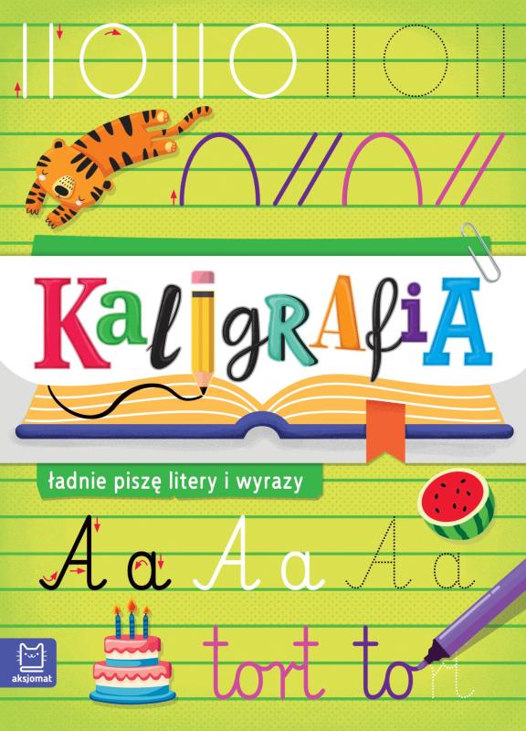 KSIĄŻECZKA KALIGRAFIA. ŁADNIE PISZĘ LITERY I WYRAZY