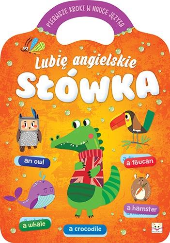 KSIĄŻECZKA LUBIĘ ANGIELSKIE SŁÓWKA. PIERWSZE KROKI W NAUCE JĘZYKA