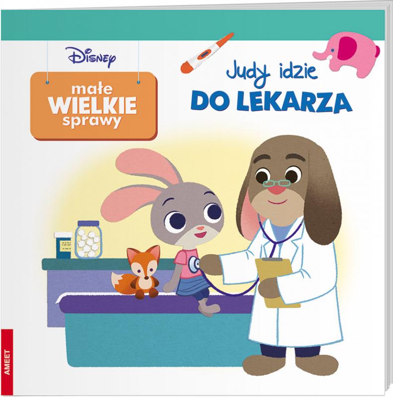 KSIĄŻECZKA DISNEY. MAŁE WIELKIE SPRAWY JUDY IDZIE DO LEKARZA