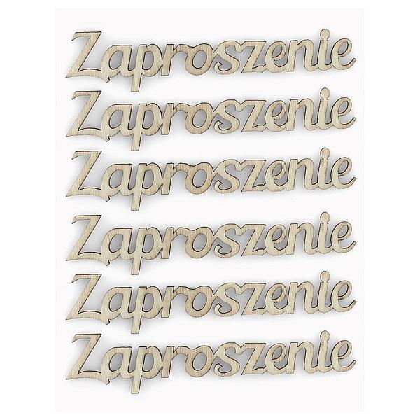 OZDOBY DREWNIANE NAPISY ZAPROSZENIE OP.6SZT