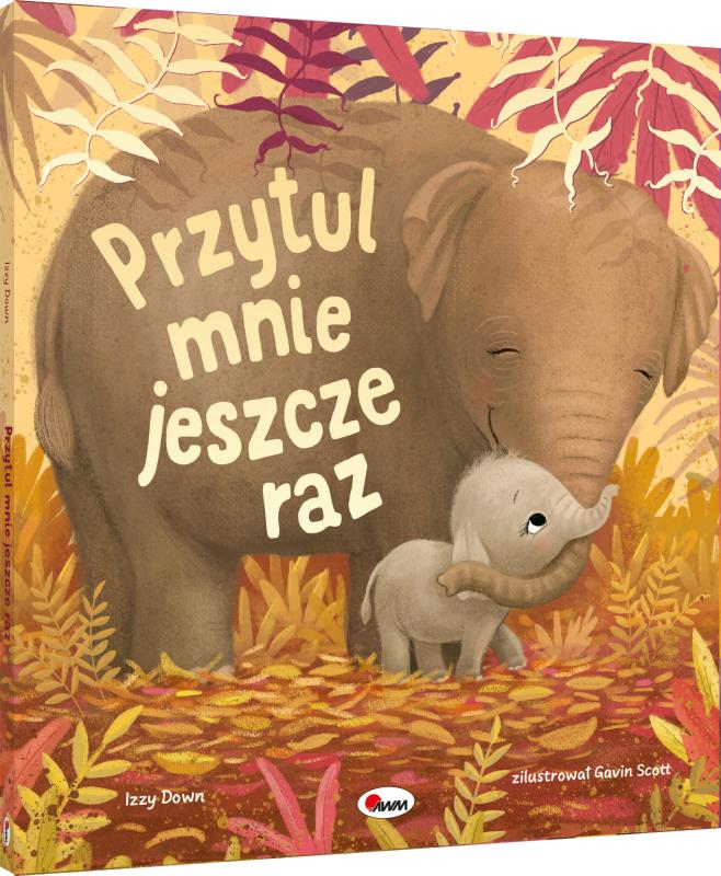 KSIĄŻECZKA PRZYTUL MNIE JESZCZE RAZ