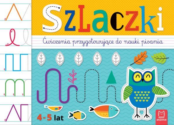 KSIĄŻECZKA SZLACZKI. ĆWICZENIA PRZYGOTOWUJĄCE DO NAUKI PISANIA 4-5 LAT