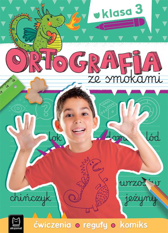 KSIĄŻECZKA ORTOGRAFIA ZE SMOKAMI.ĆWICZENIA,REGUŁY,KOMIKS.KLASA 3