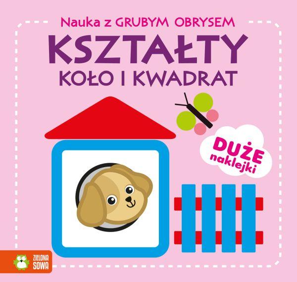 KSIĄŻECZKA NAUKA Z GRUBYM OBRYSEM. KSZTAŁTY.KOŁO I KWADRAT