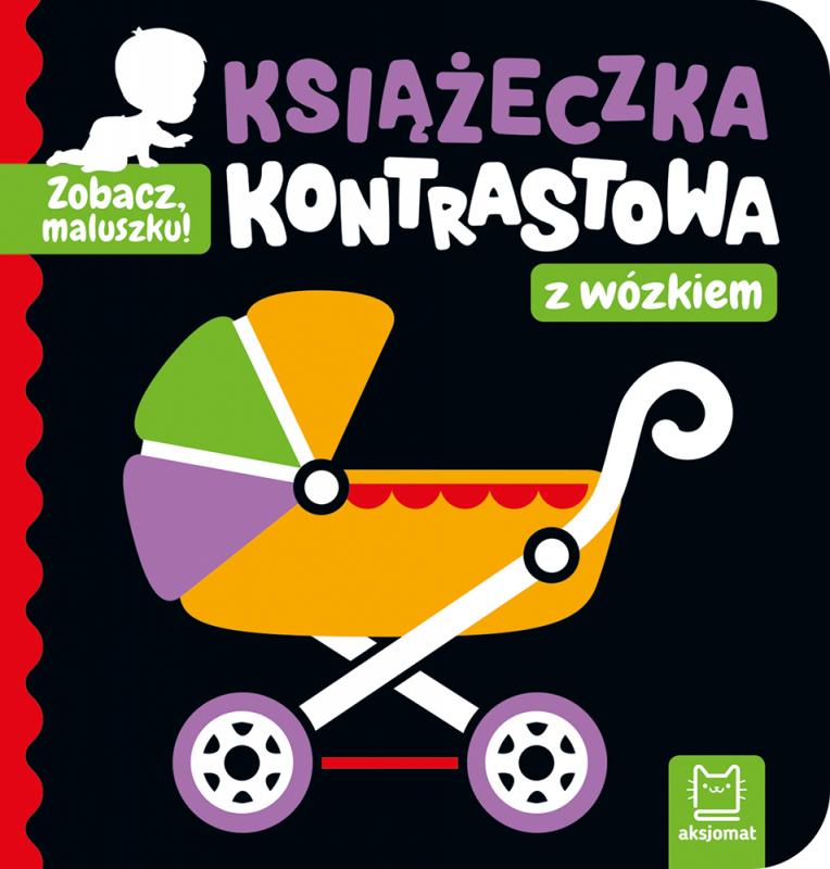 KSIĄŻECZKA ZOBACZ MALUSZKU! KSIĄŻECZKA KONTRASTOWA Z WÓZKIEM