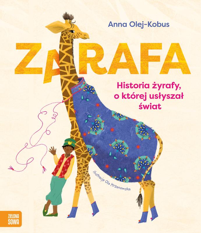 KSIĄŻECZKA ZARAFA. HISTORIA ŻYRAFY, O KTÓREJ USŁYSZAŁ ŚWIAT BANER