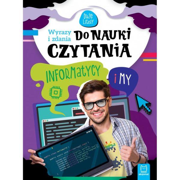 KSIĄŻECZKA WYRAZY I ZADANIA DO NAUKI CZYTANIA.DUŻE LITERY.INFORMATYCY I MY